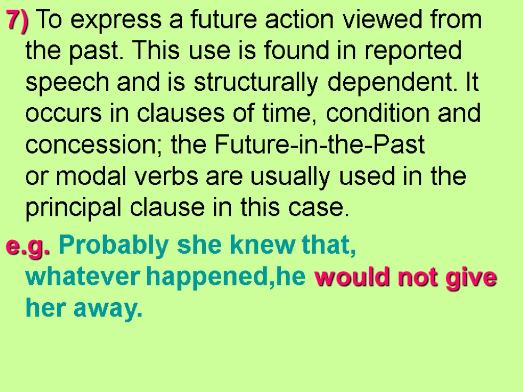 7) To express a future action viewed from the past. This use is found